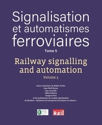 Walter Schön - Signalisation et automatismes ferroviaires - Tome 5.