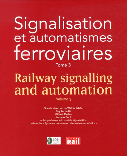 Walter Schön - Signalisation et automatismes ferroviaires - Tome 3.