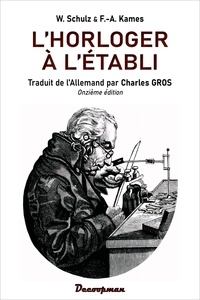 Walter Schulz - L'horloger à l'établi - Guide pratique du réparateur de montres.