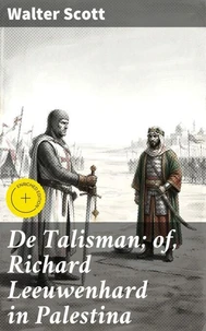 De Talisman; of, Richard Leeuwenhard in Palestina