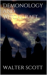 Walter Scott - Demonology and Witchcraft.