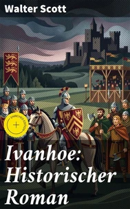 Ivanhoe: Historischer Roman