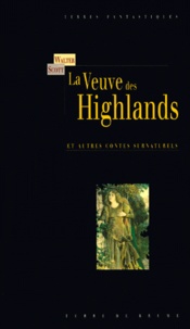 Walter Scott - La Veuve Des Highlands Et Autres Contes Surnaturels.