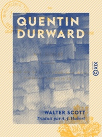 Walter Scott et A.-J. Hubert - Quentin Durward - Adaptation et réduction à l'usage de la jeunesse.