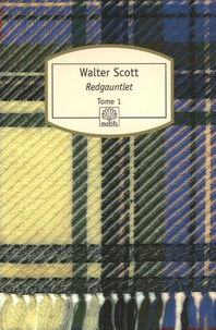 Walter Scott - Redgauntlet Histoire du XVIIIe siècle - Tome 1.