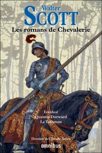 Walter Scott - Romans de chevalerie - Ivanhoë, Quentin Durward, Le Talisman.