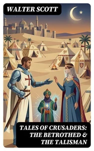 Tales of Crusaders: The Betrothed &amp; The Talisman