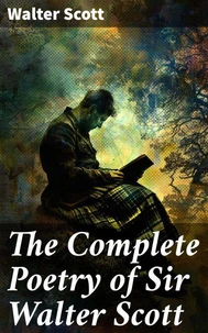 The Complete Poetry of Sir Walter Scott