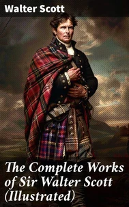 The Complete Works of Sir Walter Scott (Illustrated)