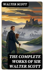 The Complete Works of Sir Walter Scott