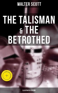 The Talisman &amp; The Betrothed (Illustrated Edition)