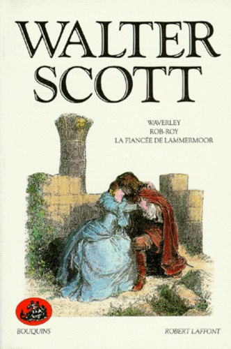 Walter Scott - Waverley. Rob-Roy. La Fiancée de Lammermoor.