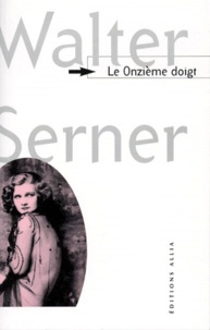 Walter Serner - Le Onzieme Doigt. Vingt-Cinq Histoires Criminelles.