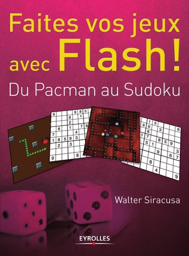 Walter Siracusa - Faites vos jeux avec Flash ! - Du Pacman au Sudoku.