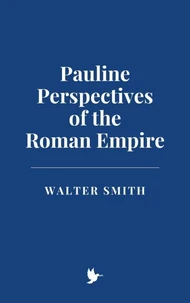 Pauline Perspectives of the Roman Empire