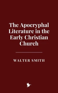 The Apocryphal Literature in the Early Christian Church
