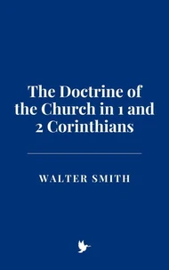 The Doctrine of the Church in 1 and 2 Corinthians