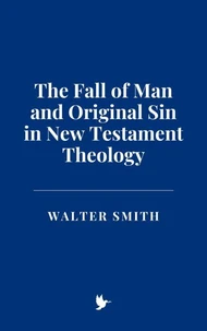 The Fall of Man and Original Sin in New Testament Theology