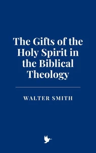 The Gifts of the Holy Spirit in the Biblical Theology
