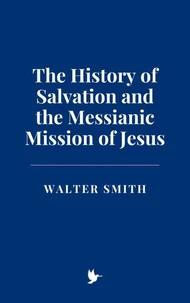The History of Salvation and the Messianic Mission of Jesus