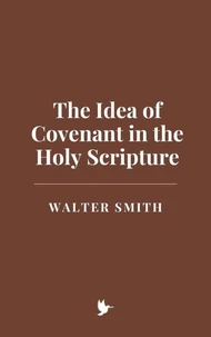The Idea of Covenant in the Holy Scripture