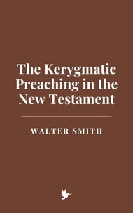 The Kerygmatic Preaching in the New Testament