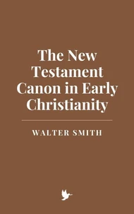 The New Testament Canon in Early Christianity