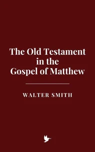 The Old Testament in the Gospel of Matthew