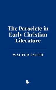 The Paraclete in Early Christian Literature