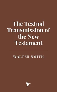 The Textual Transmission of the New Testament