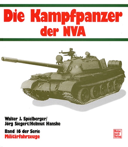Walter Spielberger et Jörg Siegert - Die Kampfpanzer der NVA.