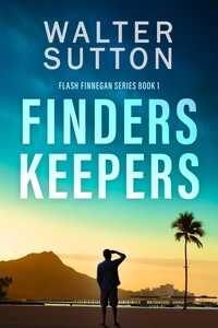 Walter Sutton - Finders Keepers - Flash Finnegan Series, #1.