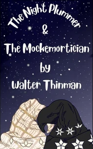 The Night Plummer &amp; The Mockemortician