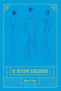 Le dessin classique - Mode, modèles et portraits des années 1920-1930.pdf