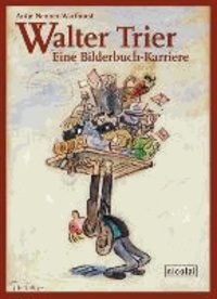 Walter Trier - Eine Bilderbuch-Karriere.