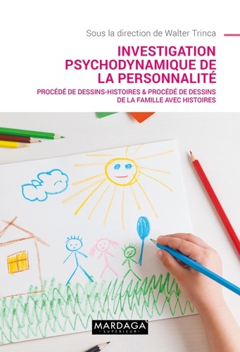 Investigation psychodynamique de la personnalité. Procédé de dessins-histoires & procédé de dessins de la famille avec histoires