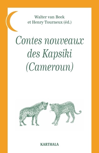 Walter Van Beek et Henry Tourneux - Contes nouveaux des Kapsiki (Cameroun).