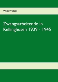 Walter Vietzen - Zwangsarbeitende in Kellinghusen 1939 - 1945.