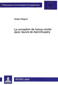 La conception de l'amour-amitié dans l'oeuvre de Saint-Exupéry