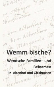 Walter Wolf - Wemm bische - Wendsche Familien- und Beinamen in Altenhof und Girkhausen.