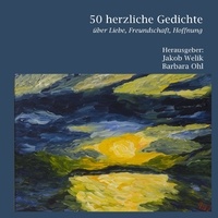 Walter Zeis et Rita Hess - 50 herzliche Gedichte - Über Liebe, Freundschaft, Hoffnung.