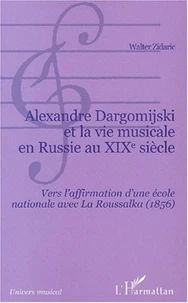 Alexandre Dargomijski et la vie musicale en Russie au XIXème siècle.