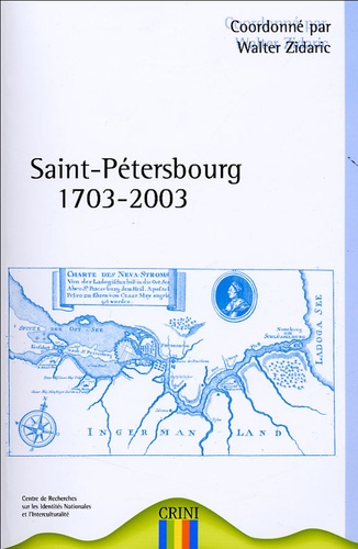 Walter Zidaric - Saint-Pétersbourg : 1703-2003 - Colloque international Université de Nantes, Centre International des Langues, 16 et 17 mai 2003.