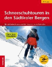 Walther Dorfmann - Schneeschuhtouren in den Südtiroler Bergen - 73 der schönsten Routen vom Vinschgau bis in die Dolomiten.