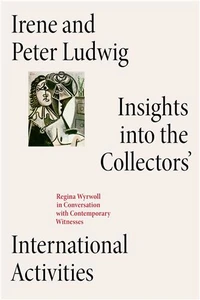 Irene And Peter Ludwig. Insights Into The Collectors
