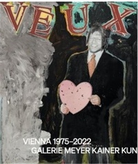 Walther Konig - Je veux - Vienna 1975-2022, Galerie Meyer Kainer Kunst.