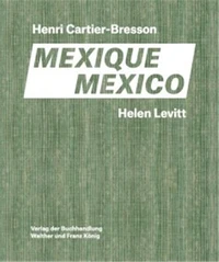 Levitt/Cartier-Bresson Mexico