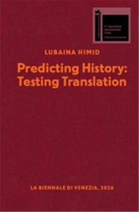 Lubaina Himid Predicting History, Testing Translations