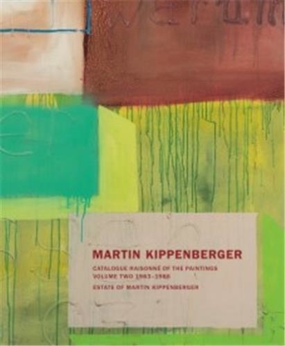  Walther Konig - Martin Kippenberger - Werkverzeichnis der Gemälde. Catalogue Raisonné of the Paintings Volume 2.