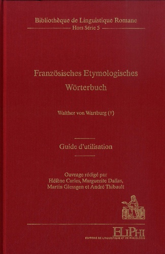 Walther von Wartburg - Französisches Etymologisches Wörterbuch - Guide d’utilisation.